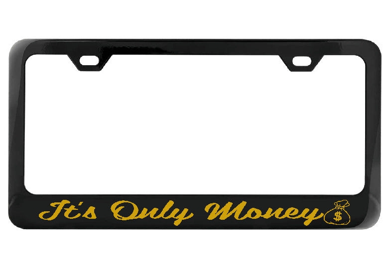 It's Only Money black license plate frame