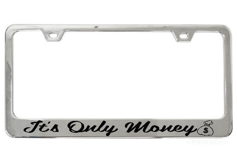 It's Only Money chrome license plate frame