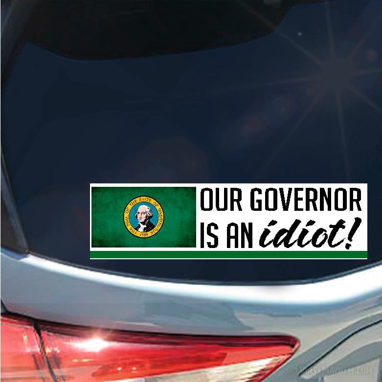 Washington Our Governor is an idiot sticker