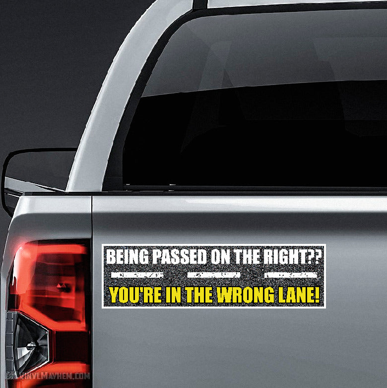 Being Passed On The Right You're In The Wrong Lane sticker