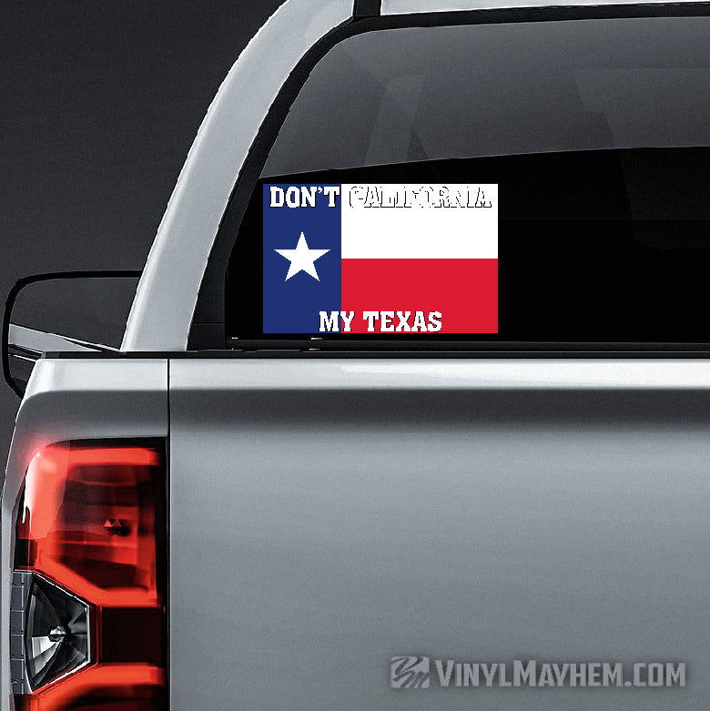 Don't California My Texas state flag sticker