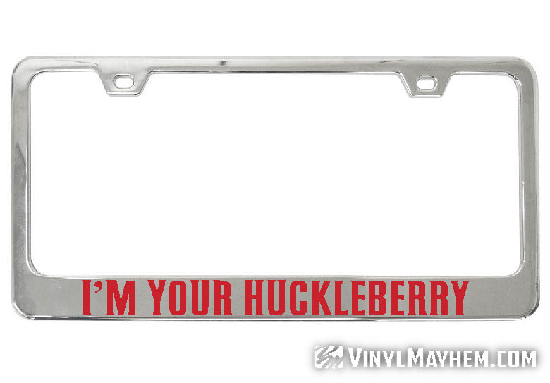 I'm Your Huckleberry chrome license plate frame