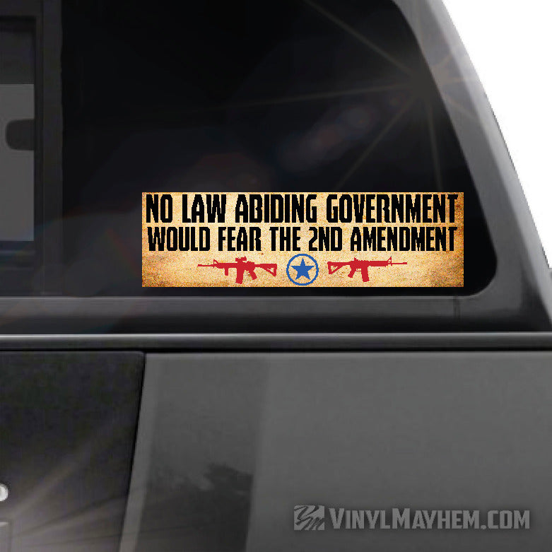 No Law Abiding Government Would Fear The 2nd Amendment sticker
