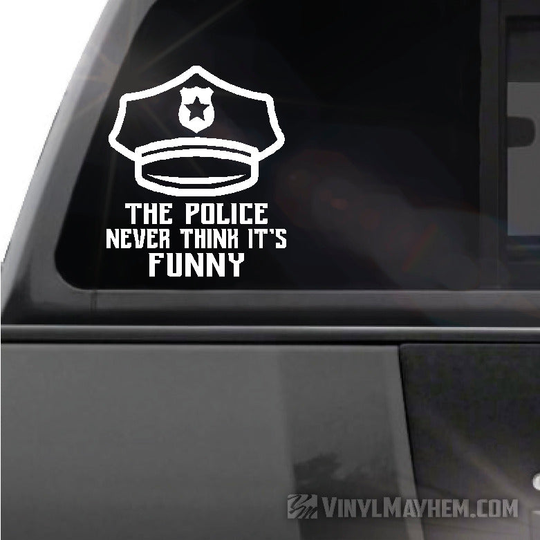 The Police Never Think It's Funny vinyl sticker