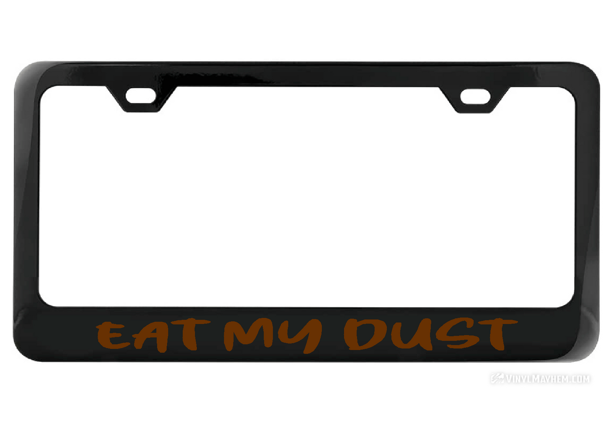 Eat My Dust black license plate frame