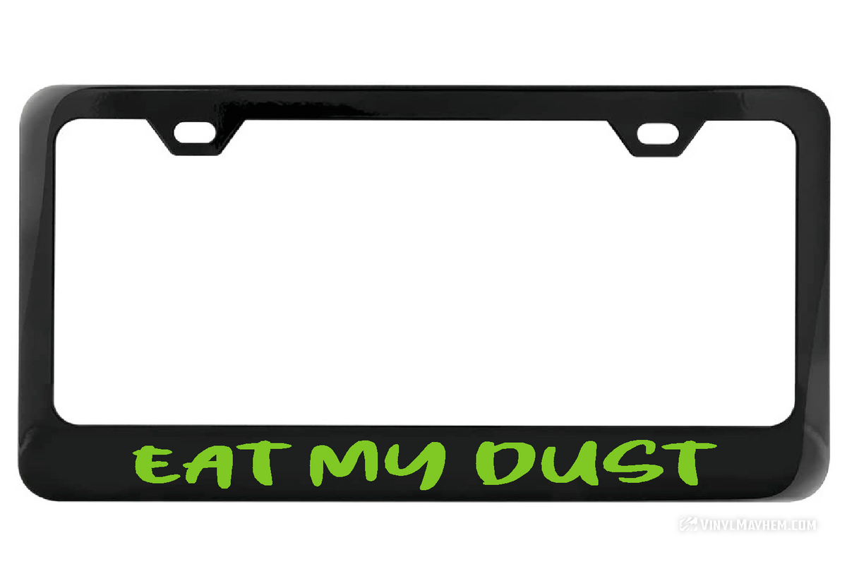 Eat My Dust black license plate frame
