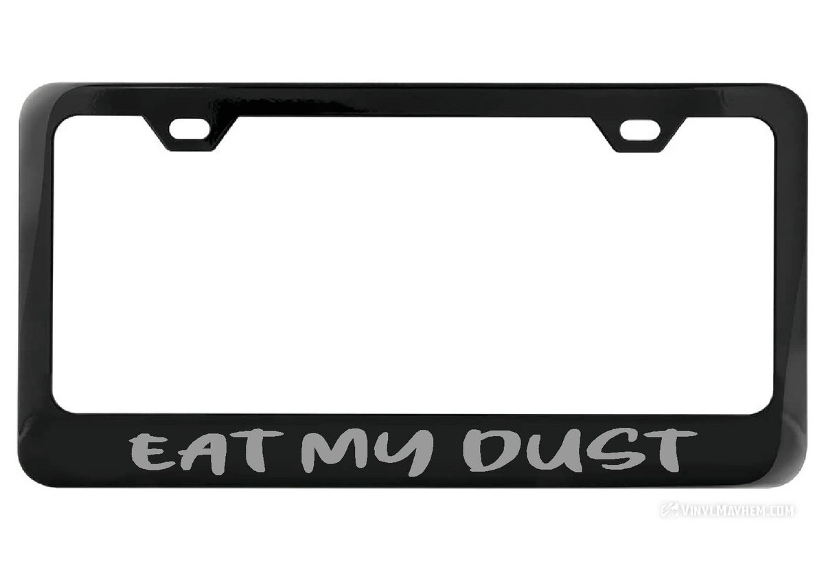 Eat My Dust black license plate frame
