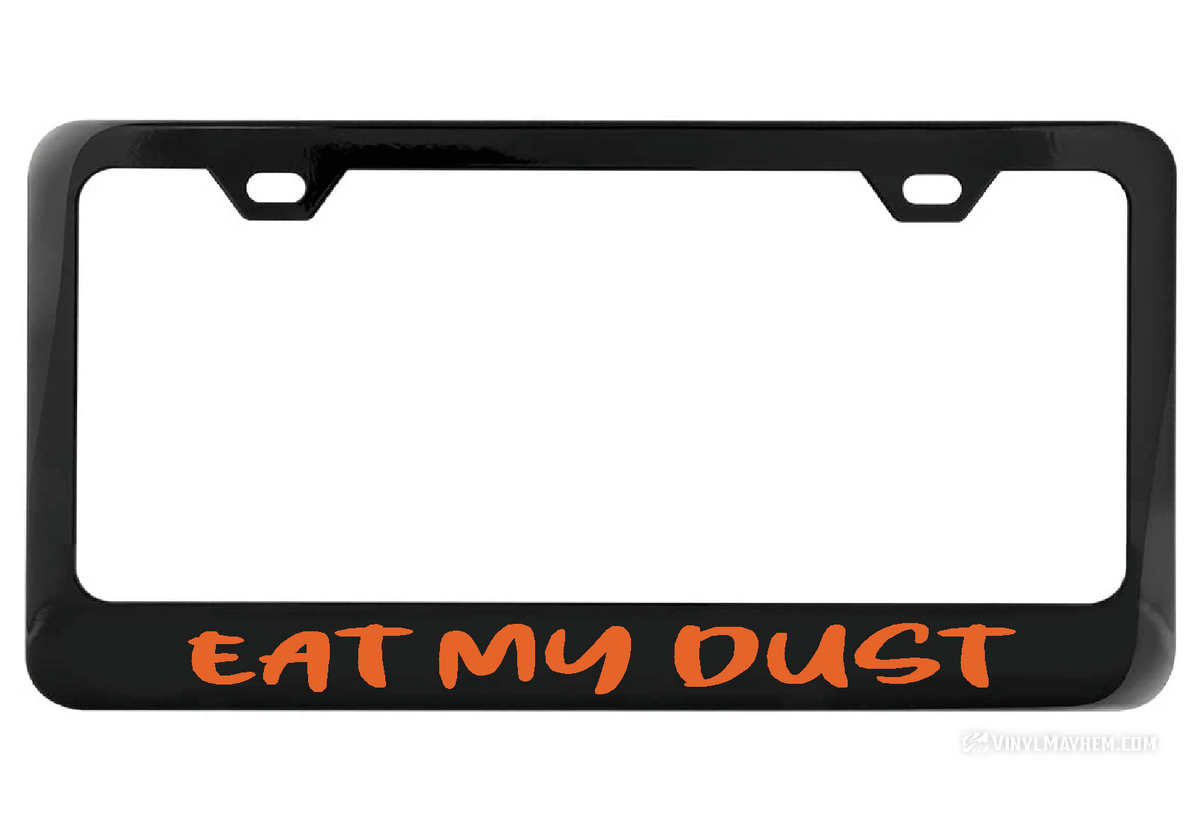 Eat My Dust black license plate frame