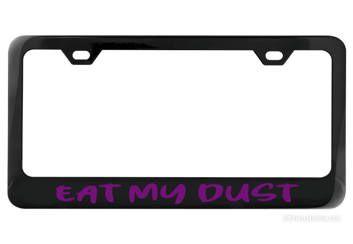 Eat My Dust black license plate frame