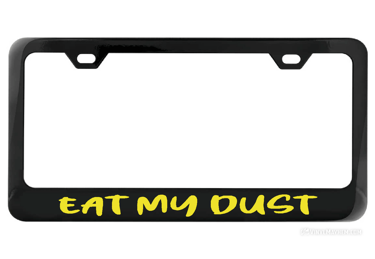 Eat My Dust black license plate frame