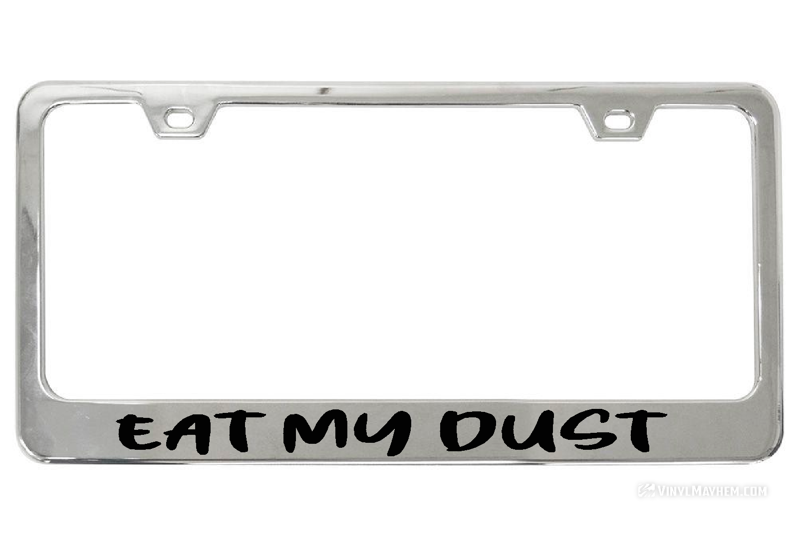 Eat My Dust license chrome plate frame