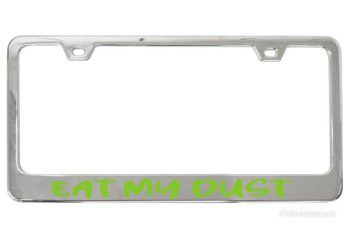 Eat My Dust license chrome plate frame