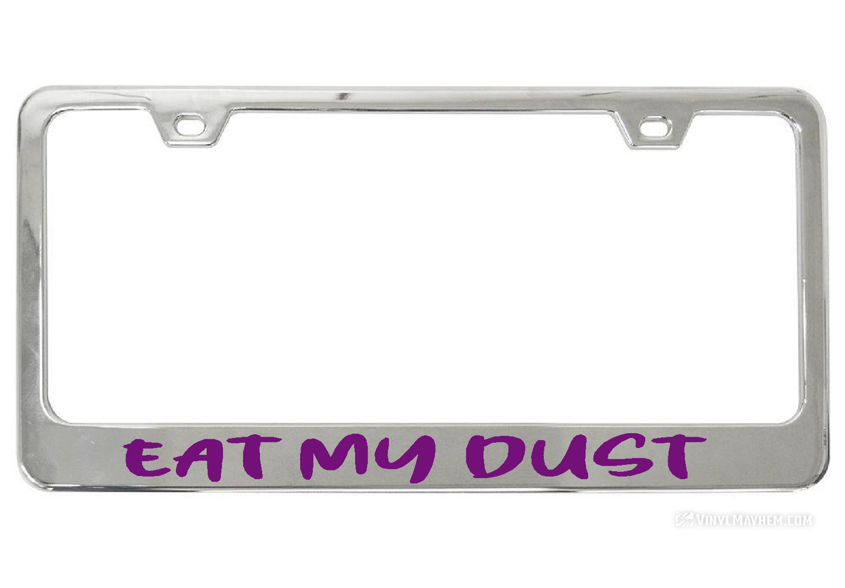 Eat My Dust license chrome plate frame