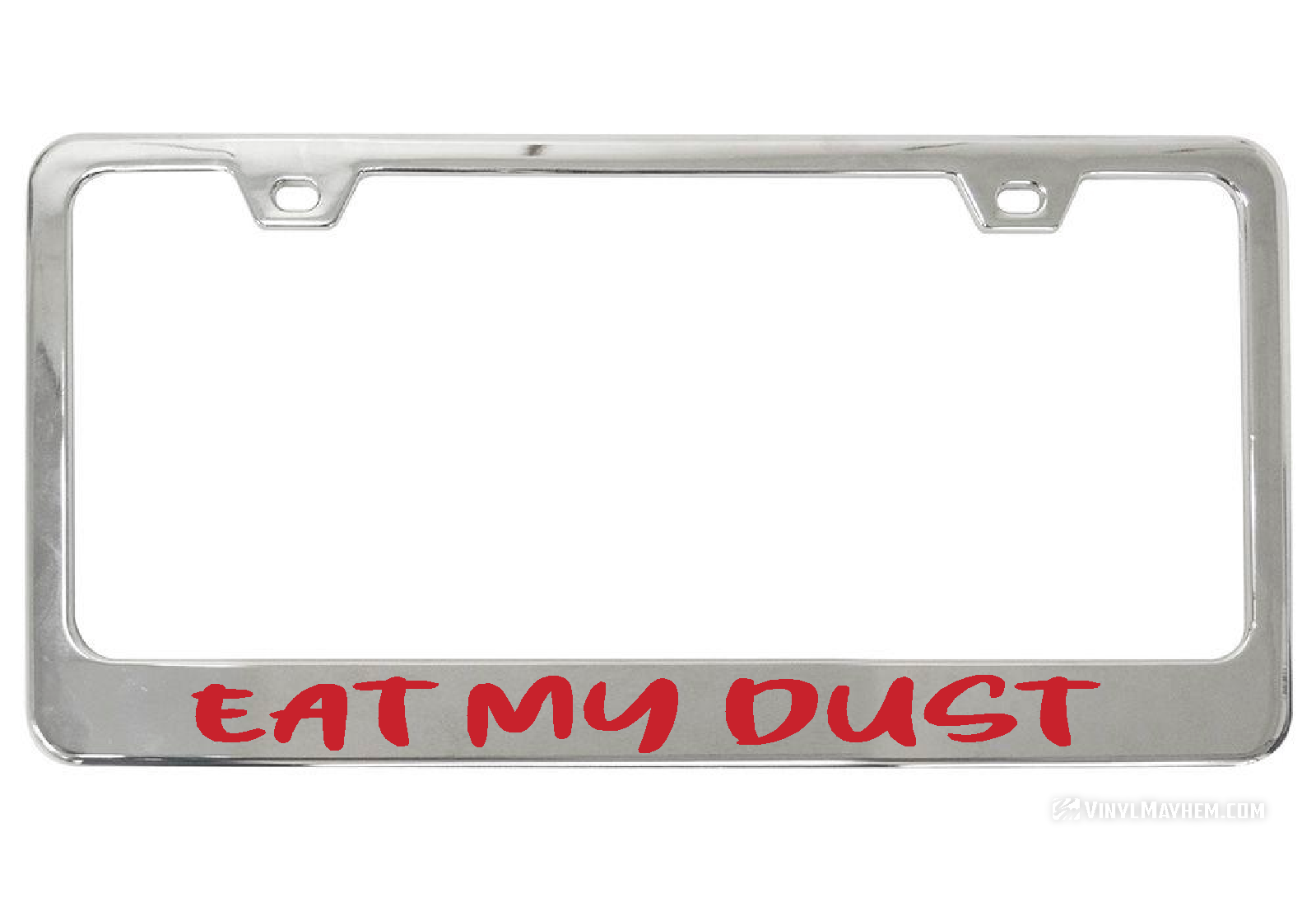 Eat My Dust license chrome plate frame