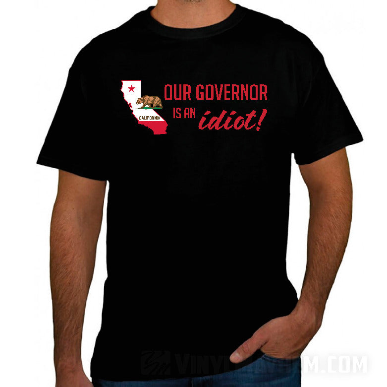 California Our Governor is an Idiot Gavin Newsom T-Shirt