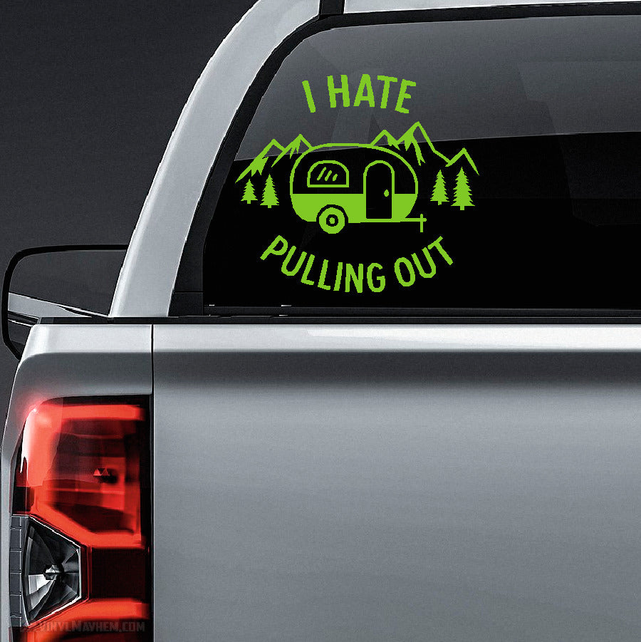 I Hate Pulling Out Trailer Camper Vinyl Sticker