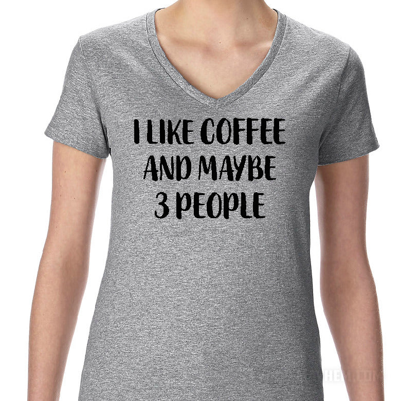 I Like Coffee and Maybe 3 People Women&#39;s T-Shirt