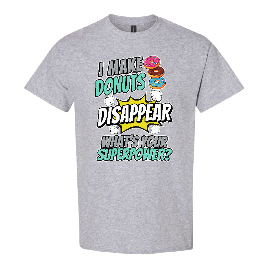 I Make Donuts Disappear - What’s Your Superpower? T-Shirt