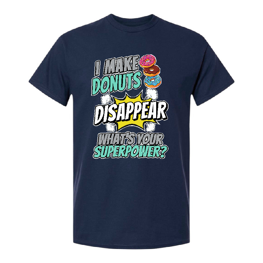 I Make Donuts Disappear - What’s Your Superpower? T-Shirt