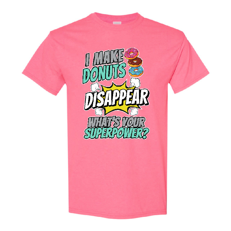 I Make Donuts Disappear - What’s Your Superpower? T-Shirt