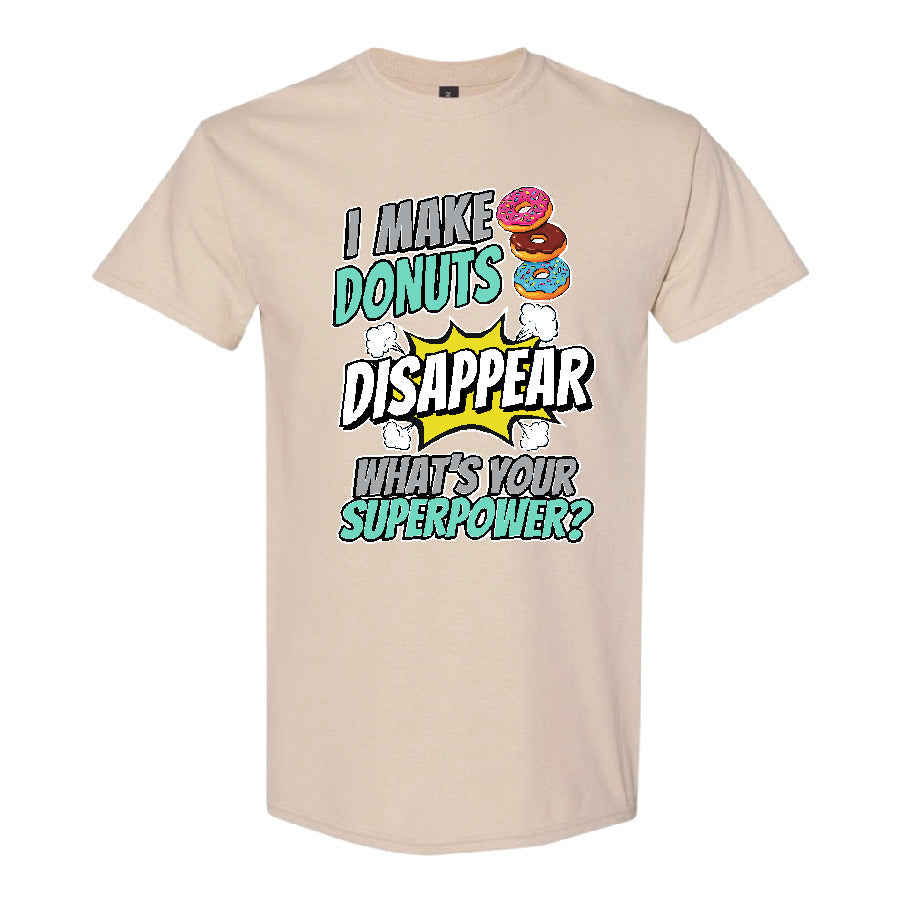 I Make Donuts Disappear - What’s Your Superpower? T-Shirt