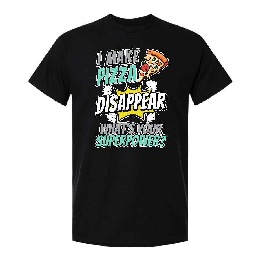 I Make Pizza Disappear - What’s Your Superpower? T-Shirt