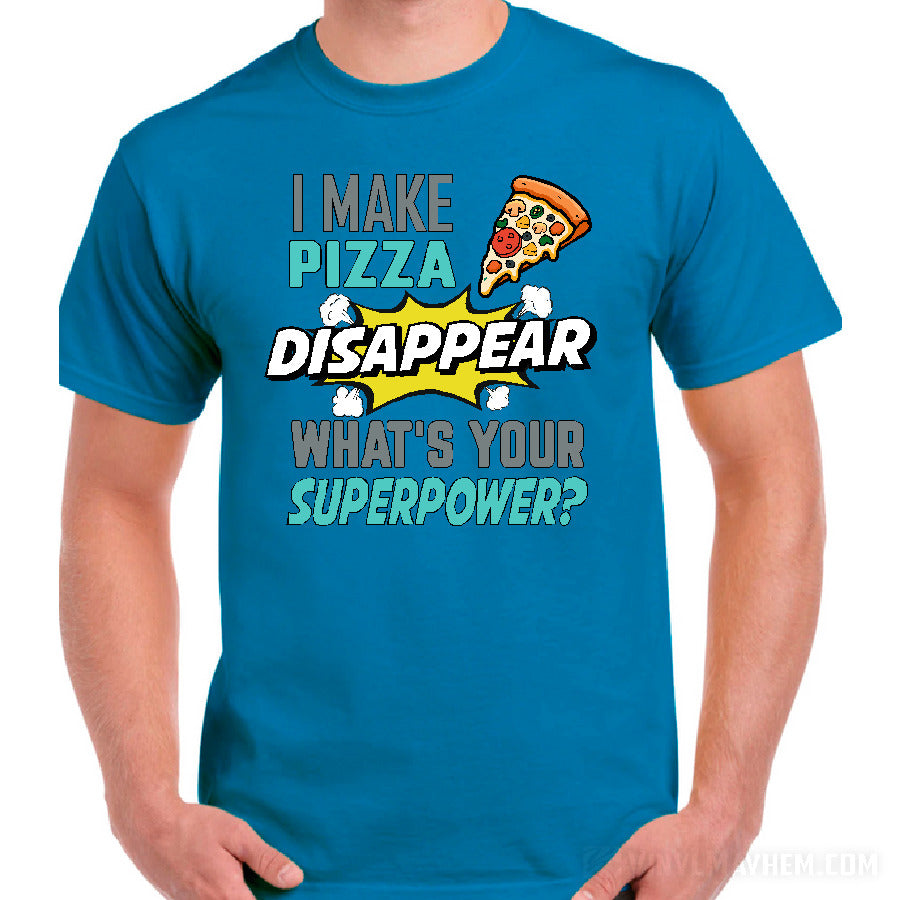 I Make Pizza Disappear What&#39;s Your Superpower T-Shirt