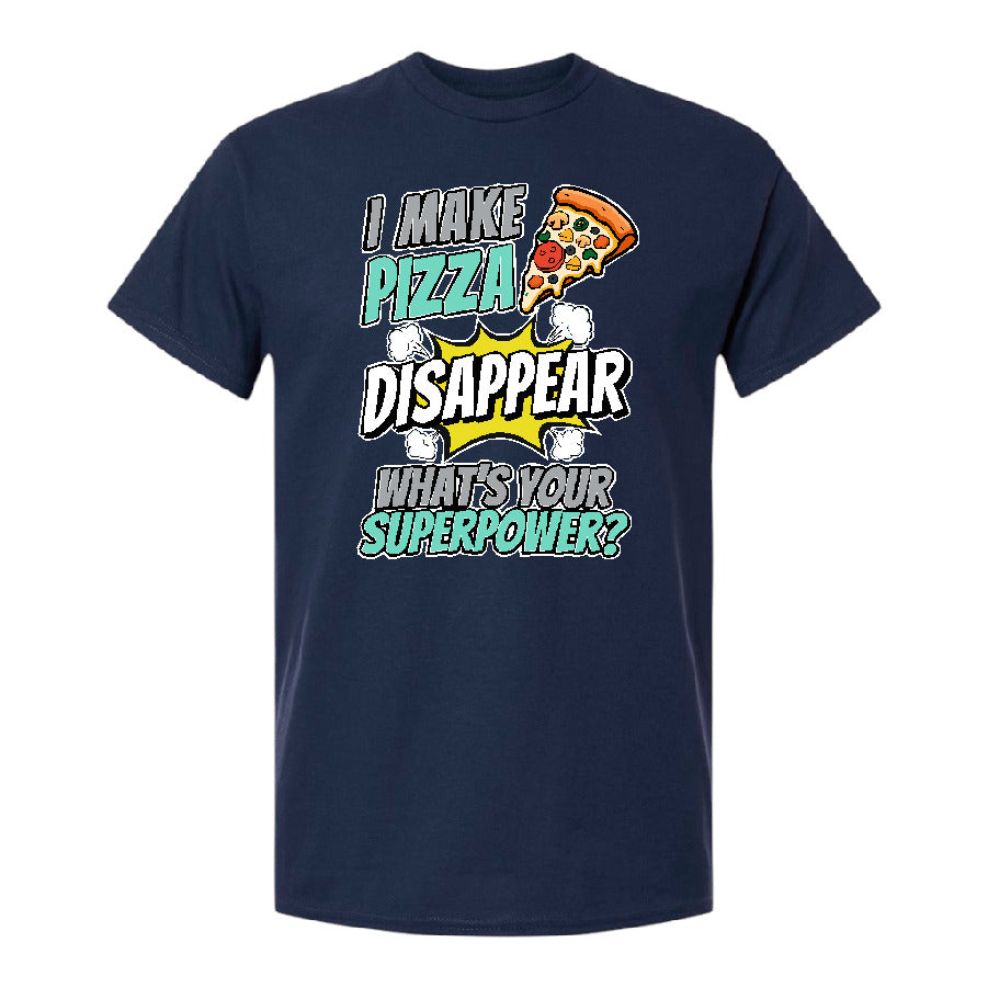I Make Pizza Disappear - What’s Your Superpower? T-Shirt