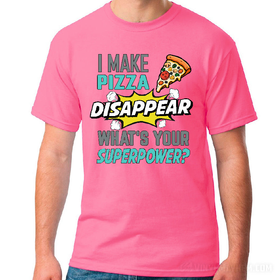 I Make Pizza Disappear What&#39;s Your Superpower T-Shirt