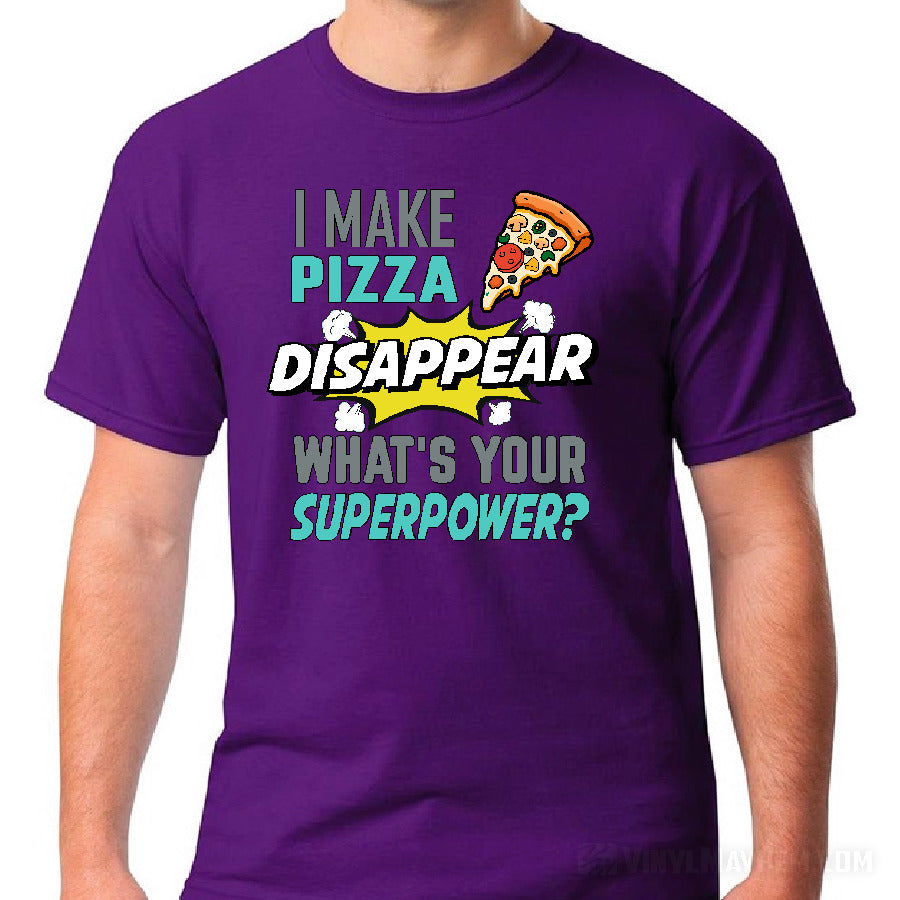 I Make Pizza Disappear What&#39;s Your Superpower T-Shirt