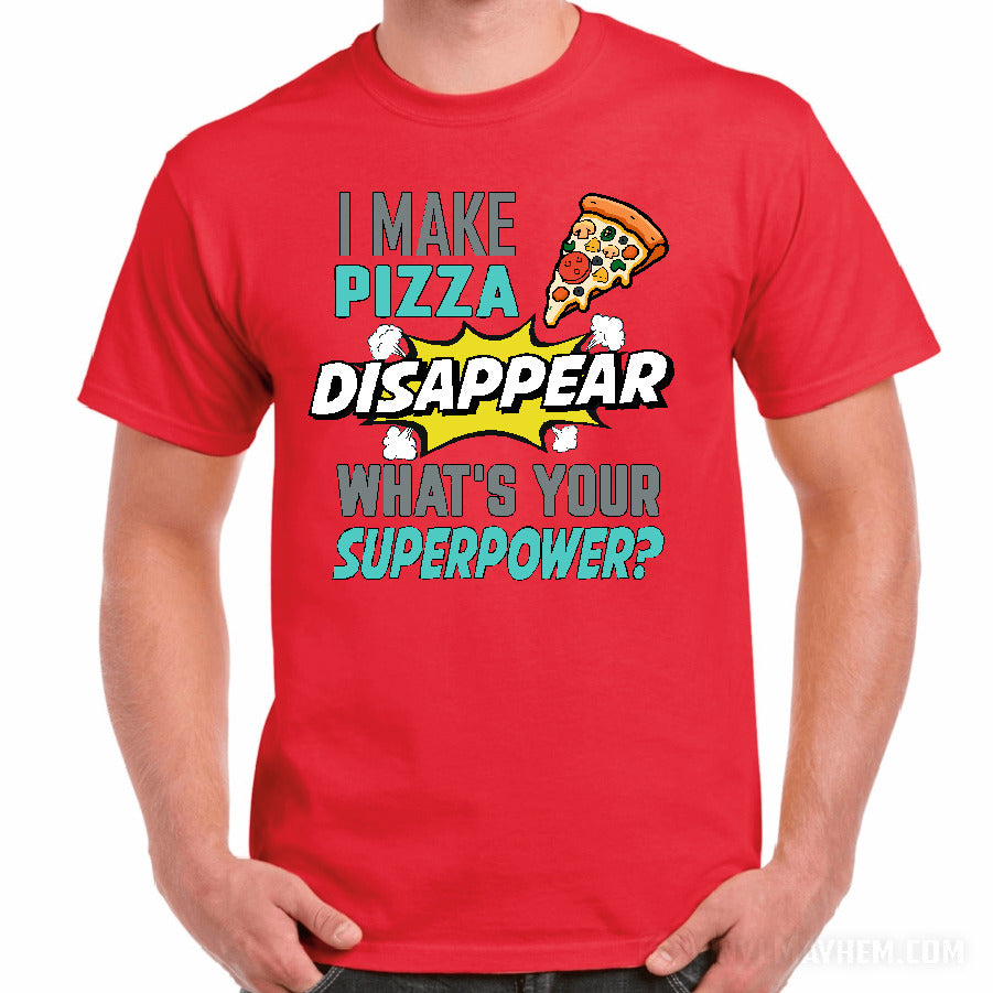 I Make Pizza Disappear What&#39;s Your Superpower T-Shirt