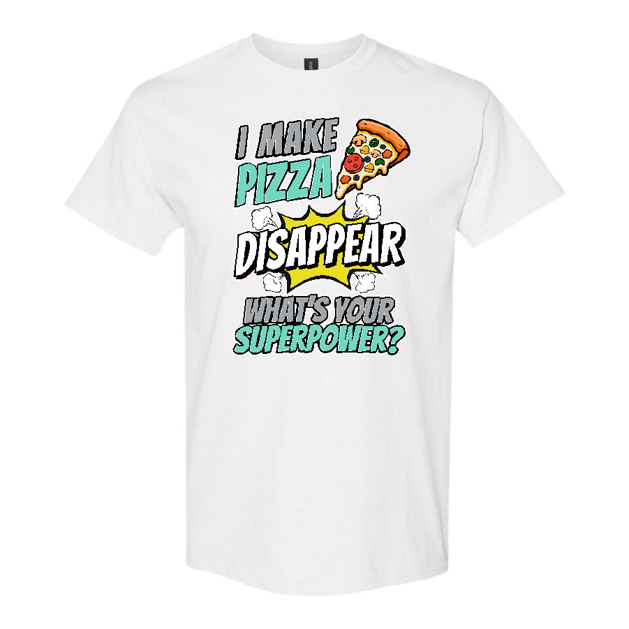 I Make Pizza Disappear - What’s Your Superpower? T-Shirt