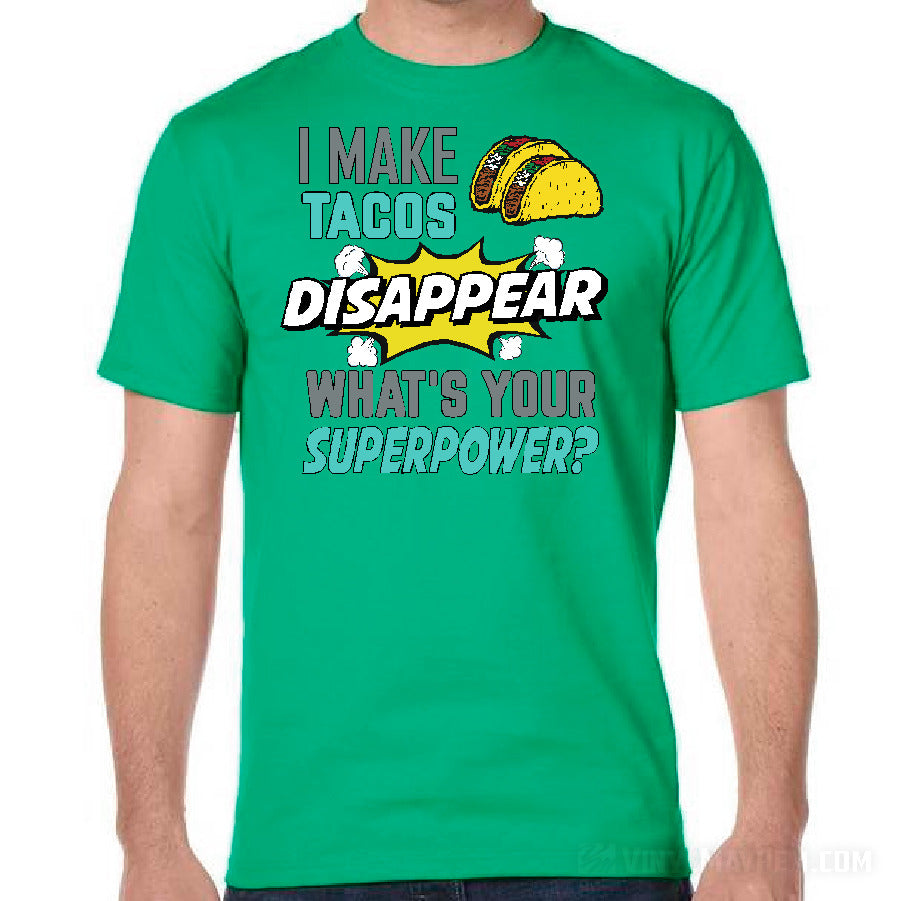 I Make Tacos Disappear What&#39;s Your Superpower T-Shirt