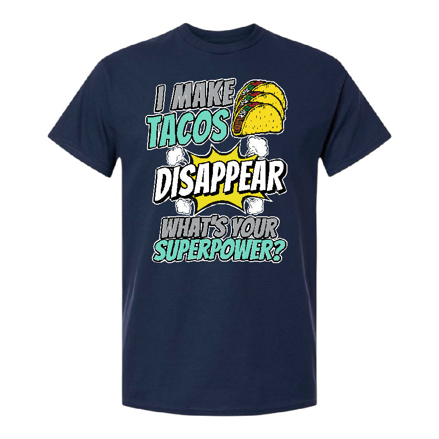 I Make Tacos Disappear - What’s Your Superpower? T-Shirt