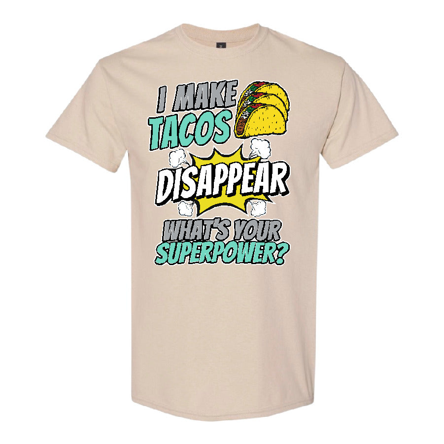 I Make Tacos Disappear - What’s Your Superpower? T-Shirt