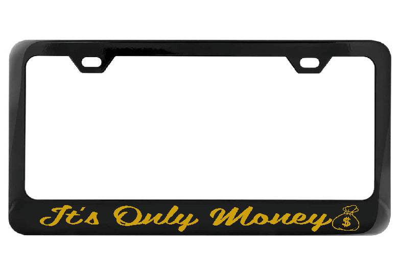 It&#39;s Only Money black license plate frame