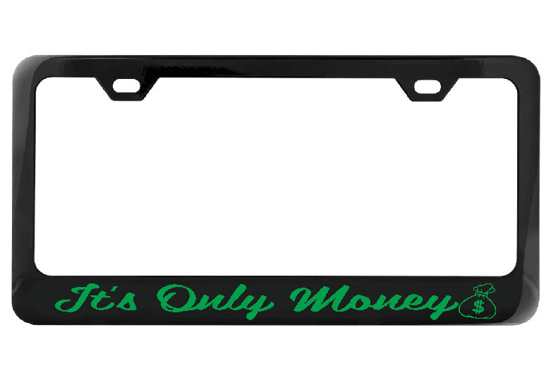 It&#39;s Only Money black license plate frame