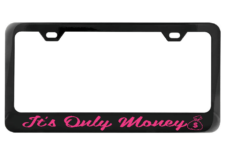 It&#39;s Only Money black license plate frame