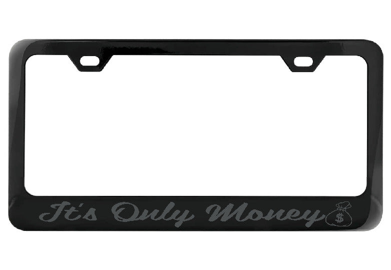 It&#39;s Only Money black license plate frame