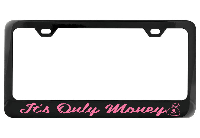 It&#39;s Only Money black license plate frame