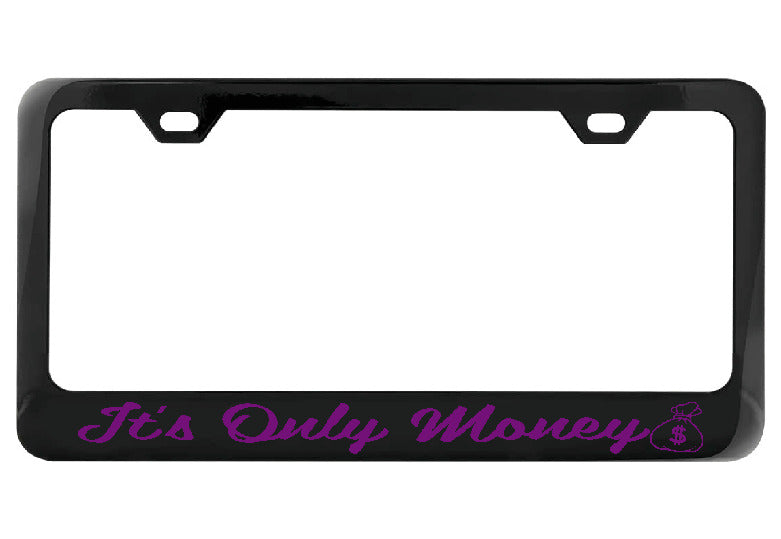 It&#39;s Only Money black license plate frame