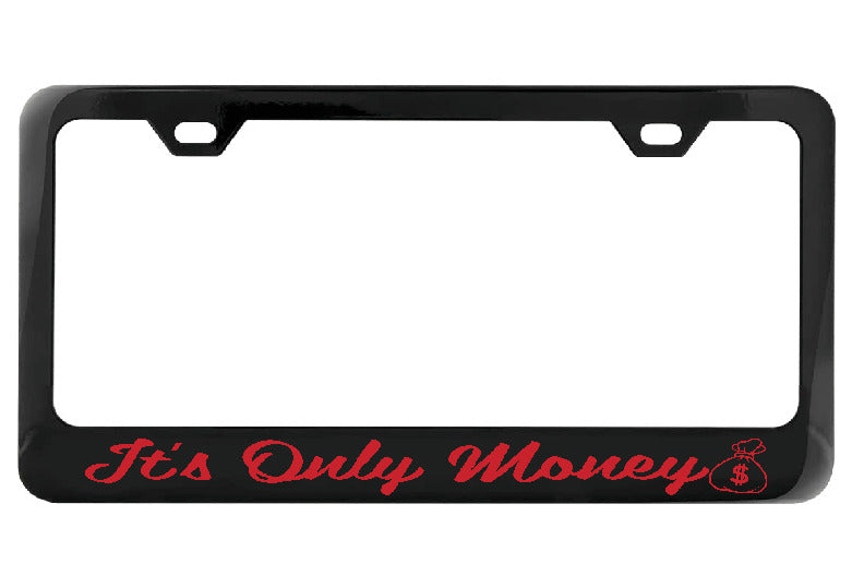 It&#39;s Only Money black license plate frame