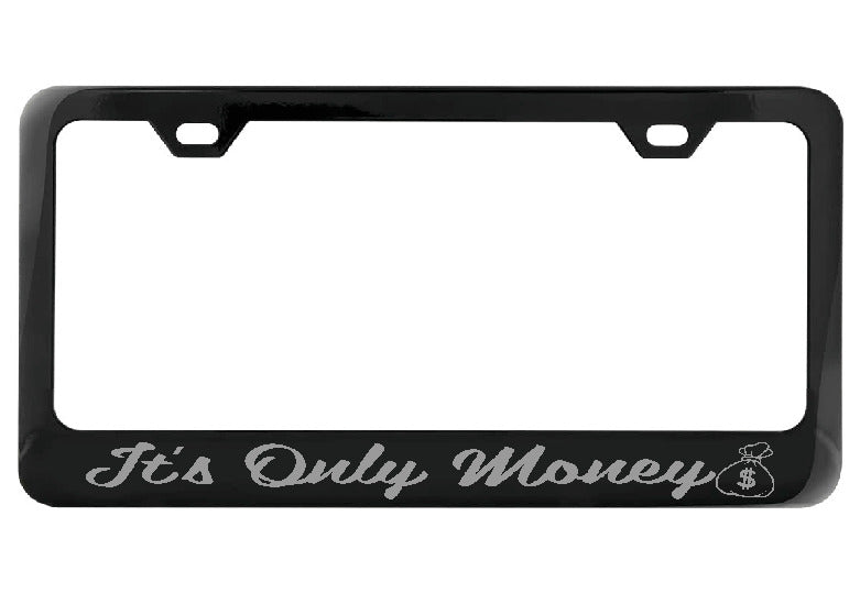 It&#39;s Only Money black license plate frame