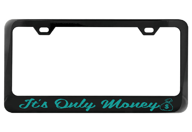It&#39;s Only Money black license plate frame