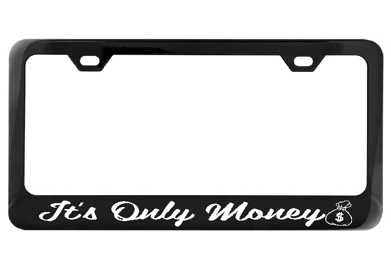 It&#39;s Only Money black license plate frame