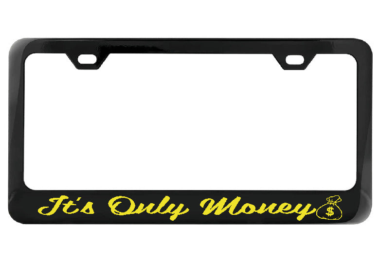 It&#39;s Only Money black license plate frame