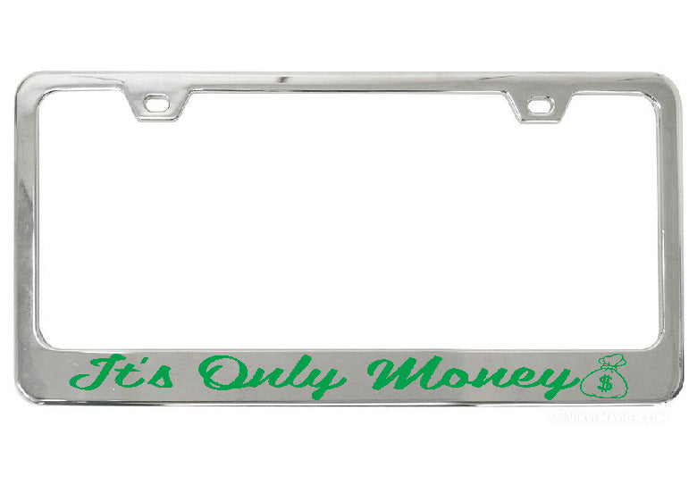 It&#39;s Only Money chrome license plate frame