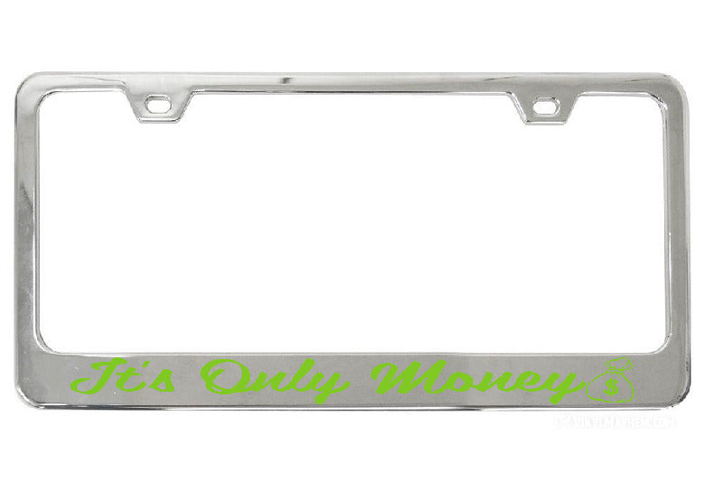 It&#39;s Only Money chrome license plate frame