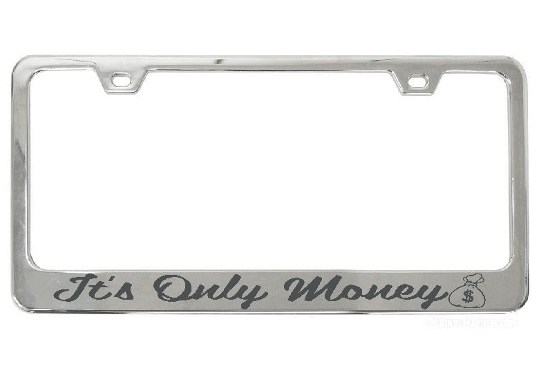 It&#39;s Only Money chrome license plate frame