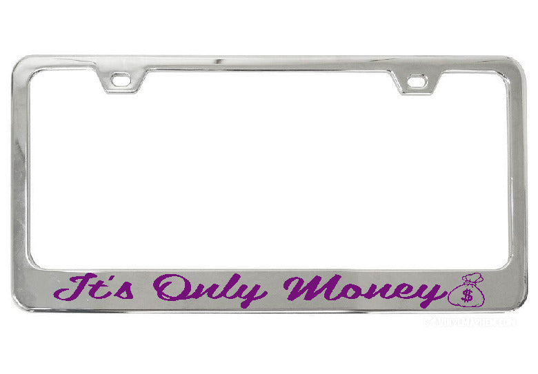 It's Only Money chrome license plate frame